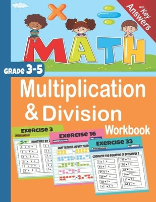 Multiplication & Division Workbook: Math Grade 3-5 with key answers by Arts, Seven