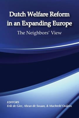 Dutch Welfare Reform in an Expanding Europe: The Neighbors' View by De Gier, Erik