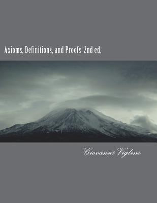 Axioms, Definitions, and Proofs by Viglino, Giovanni