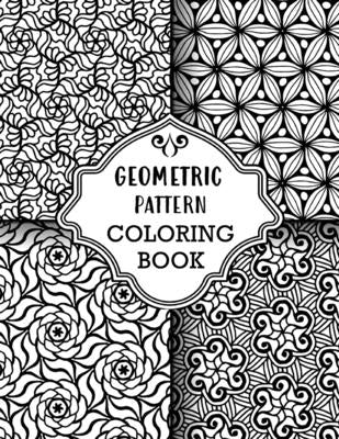 Geometric Pattern Coloring Book: Sets of Amazing Geometric Designs, Abstract Design Patterns, Relaxing And Stress Relieving Coloring Book by Art, Compact