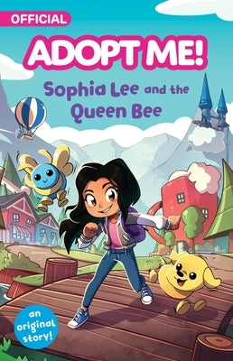Adopt Me!: Sophia Lee and the Queen Bee: An Original Novel by Phegley, Kiel