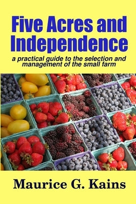 Five Acres and Independence by Kains, M. G.