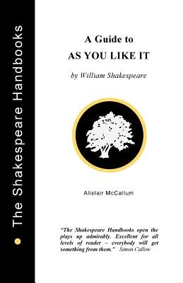A Guide to As You Like It by McCallum, Alistair