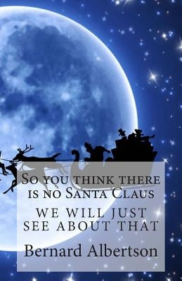 So you think there is no Santa Claus by Albertson, Bernard