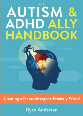 The Autism & ADHD Ally Handbook: Creating a Neurodivergent-Friendly World by Anderson, Ryan