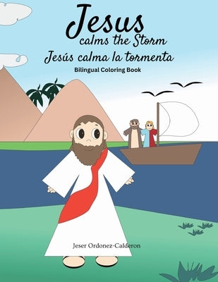 Jesus Calms the Storm / Jesús calma la tormenta: Bilingual Coloring Book by Ordonez-Calderon, Jeser
