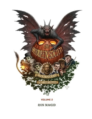 The Halloween Society Unmasked 1987-1990 & Beyond - Volume 2 by Magid, Ron