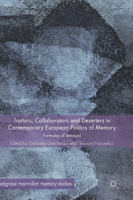 Traitors, Collaborators and Deserters in Contemporary European Politics of Memory: Formulas of Betrayal by Grinchenko, Gelinada