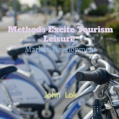 Methods Excite Tourism Leisure by Lok, John