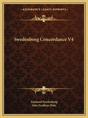 Swedenborg Concordance V4 by Swedenborg, Emanuel