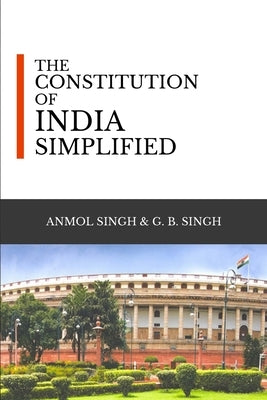 The Constitution of India Simplified by Singh, G. B.