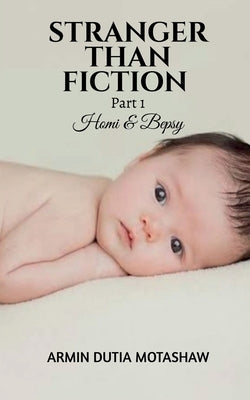 STRANGER THAN FICTION- Part 1 by Dutia, Armin