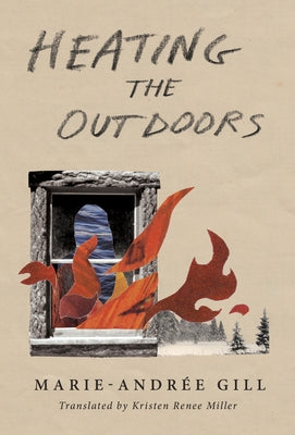 Heating the Outdoors by Gill, Marie-Andrée