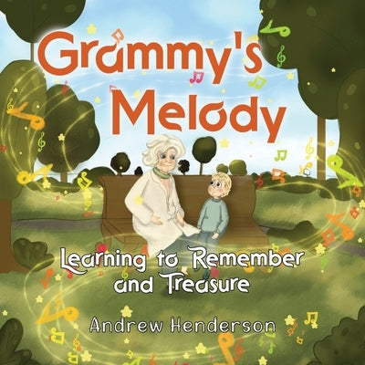 Grammy's Melody: Learning to Remember and Treasure by Henderson, Andrew