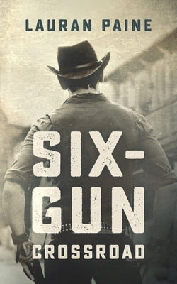 Six-Gun Crossroad by Paine, Lauran