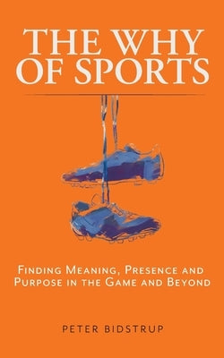 The Why of Sports by Bidstrup, Peter