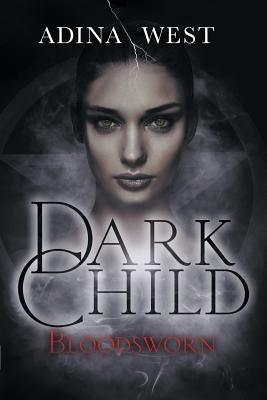 Dark Child (Bloodsworn): Omnibus Edition by West, Adina