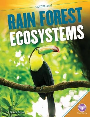 Rain Forest Ecosystems by Gagne, Tammy