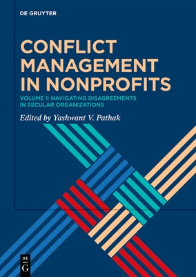 Conflict Management in Nonprofits: Volume 1: Navigating Disagreements in Secular Organizations by Pathak, Yashwant V.