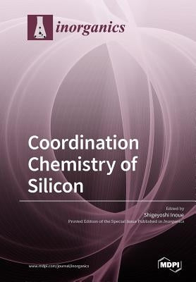Coordination Chemistry of Silicon by Inoue, Shigeyoshi