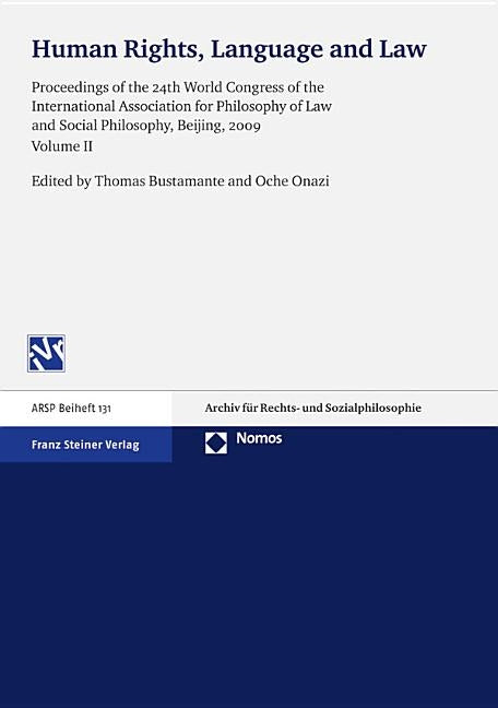 Human Rights, Language and Law: Proceedings of the 24th World Congress of the International Association for Philosophy of Law and Social Philosophy, B by Bustamante, Thomas