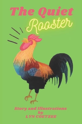 The Quiet Rooster: A large print children's bedtime storybook with a moral by Coetzee, Lyn