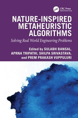 Nature-inspired Metaheuristic Algorithms: Solving Real World Engineering Problems by Bansal, Sulabh