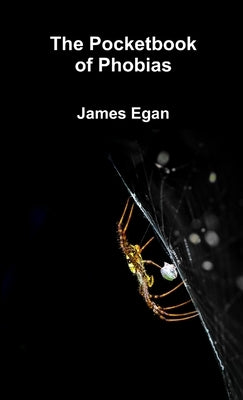 The Pocket Book of Phobias by Egan, James