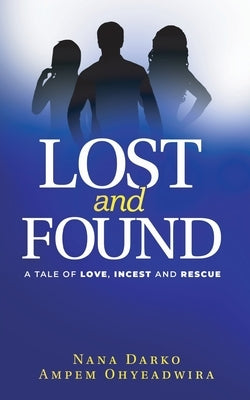 LOST and FOUND: A TALE OF LOVE, INCEST, and RESCUE by Hammond, Aba Brew
