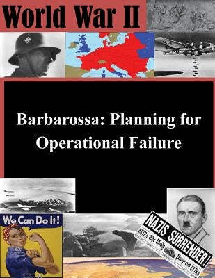 Barbarossa: Planning for Operational Failure by Penny Hill Press