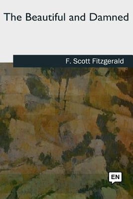 The Beautiful and Damned by Fitzgerald, F. Scott