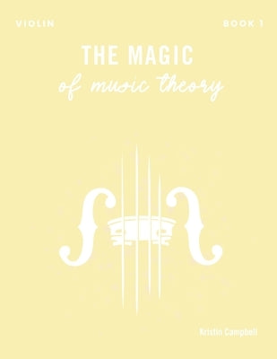 The Magic of Music Theory Book 1 - Violin by Campbell, Kristin