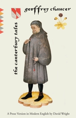 The Canterbury Tales: The Canterbury Tales: A Prose Version in Modern English by Chaucer, Geoffrey