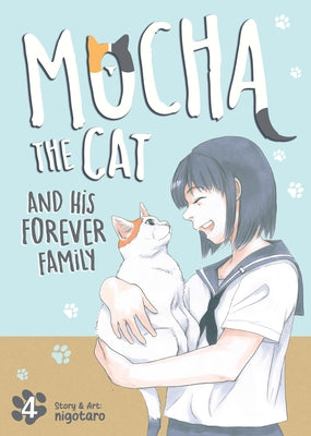 Mocha the Cat and His Forever Family Vol. 4 by Nigotaro