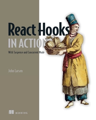 React Hooks in Action: With Suspense and Concurrent Mode by Larsen, John
