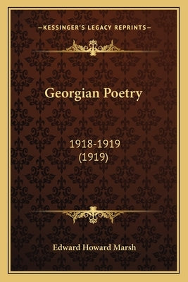 Georgian Poetry: 1918-1919 (1919) by Marsh, Edward Howard