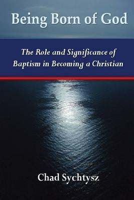 Being Born of God by Sychtysz, Chad