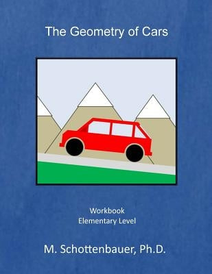 The Geometry of Cars: Workbook by Schottenbauer, M.