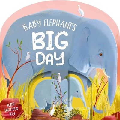 Baby Elephant's Big Day: Board Book with Wooden Toy by Igloobooks