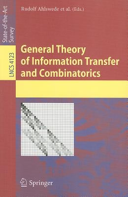 General Theory of Information Transfer and Combinatorics by Ahlswede, Rudolf