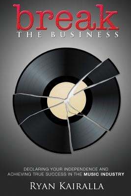 Break the Business by Kairalla, Ryan