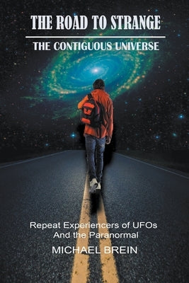 The Road to Strange: The Contiguous Universe by Brein, Michael