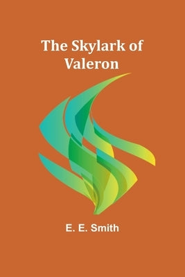 The Skylark of Valeron by Smith, E. E.