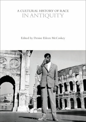 A Cultural History of Race in Antiquity by McCoskey, Denise Eileen