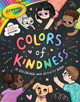 Crayola Colors of Kindness: A Coloring & Activity Book with Over 250 Stickers by Buzzpop