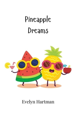 Pineapple Dreams by Hartman, Evelyn