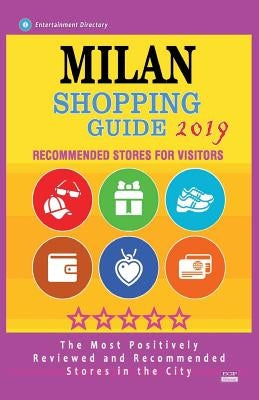 Milan Shopping Guide 2019: Best Rated Stores in Milan, Italy - Stores Recommended for Visitors, (Shopping Guide 2019) by Weidman, Andrea y.
