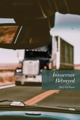 Innocence Betrayed by Bogart, Mary Goff