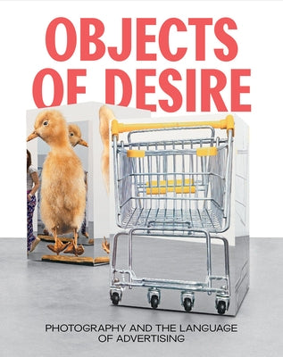 Objects of Desire: Photography and the Language of Advertising by Morse, Rebecca