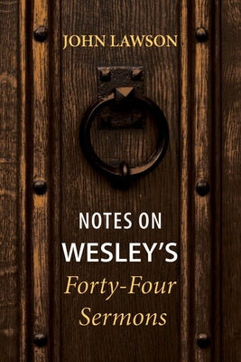 Notes on Wesley's Forty-Four Sermons by Lawson, John